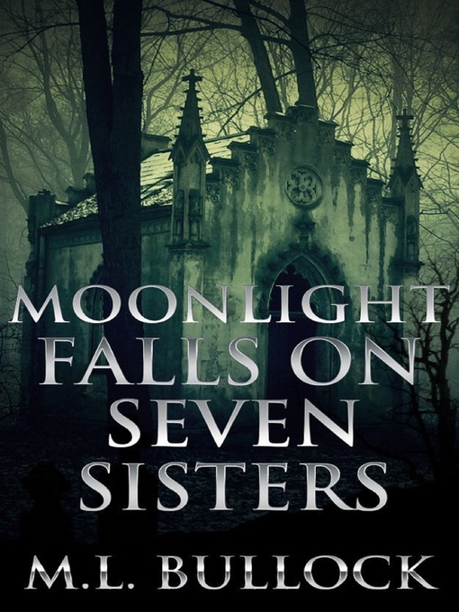 Title details for Moonlight Falls on Seven Sisters by M.L. Bullock - Available